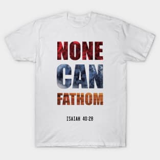 Biblical Threads - None Can Fathom - V2 (Dark Design) Christian T-Shirt